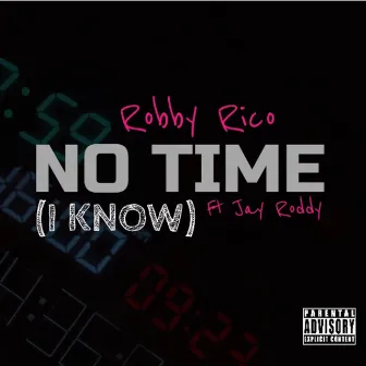 No Time (I Know) [feat. JayRoddy] by Robby Rico