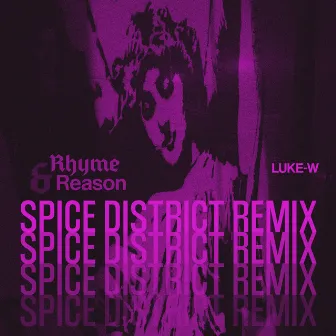 Rhyme & Reason (Spice District Remix) by Luke-W