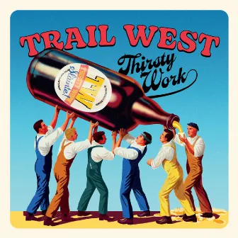 Thirsty Work by Trail West