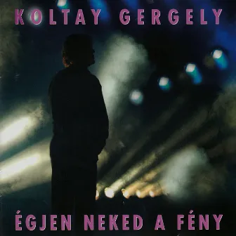 Égjen neked a fény by Gergely Koltay