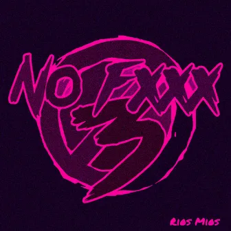 No Fxxx 3 by Rios Mios