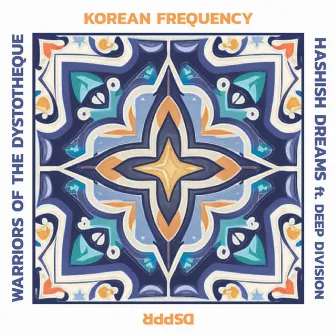 Korean Frequency / Hashish Dreams by Warriors of the Dystotheque