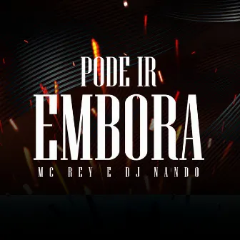 Pode Ir Embora by Mc Rey