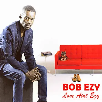 Love Ain't Ezy by Bob'Ezy