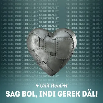 Sag Bol, Indi Gerek däl! by S Unit Realist