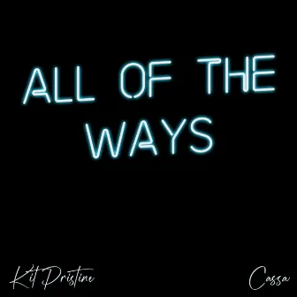 All of the Ways by Kit Pristine