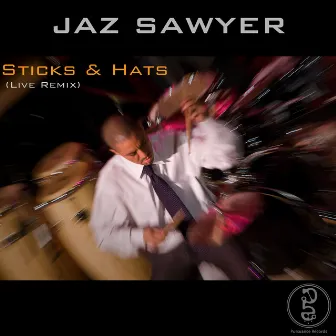 Sticks & Hats Remix (Live Solo) by Jaz Sawyer