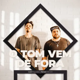 O Tom Vem de Fora by Luan Magustero