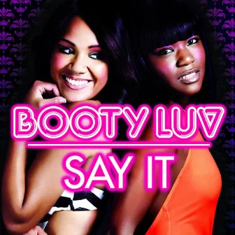 Say It (Remixes) by Booty Luv