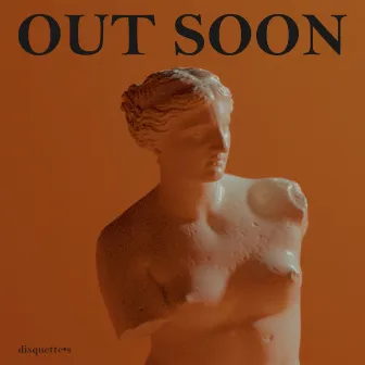 Out Soon by Disquette•s