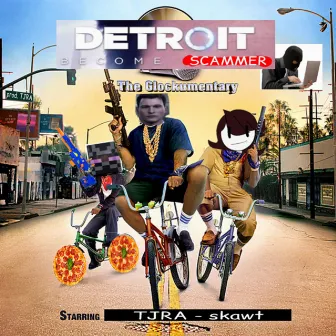 DETROIT: BECOME SCAMMER (HOES THAT SCAM) by TJRA