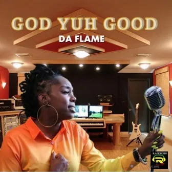 God Yuh Good by Da' Flame