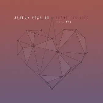 Beautiful Life by Jeremy Passion