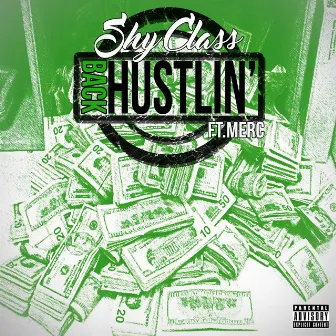 Back Hustlin' (feat. Merc) by Shy Class