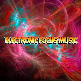 Intense Focus & Concentration Study EDM Techno by Electronic Focus Music