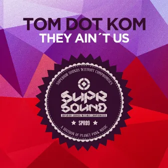 They Ain't Us by Tom Dot Kom