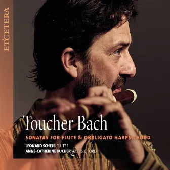 Toucher Bach - Sonatas for Flute & Obbligato Harpsichord by Anne-Catherine Bucher