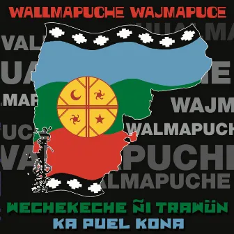 Wallmapuche by Wechekeche ñi Trawün