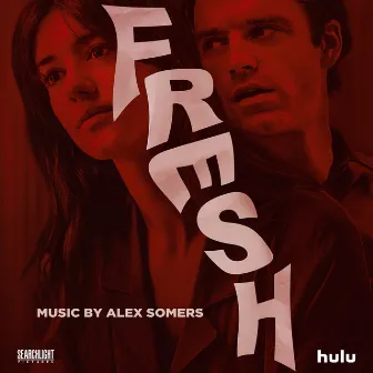 Fresh (Original Soundtrack) by Alex Somers