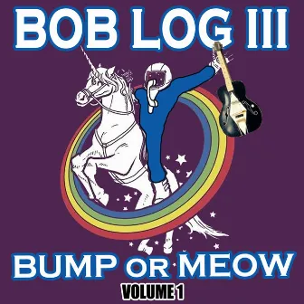 Bump Or Meow Volume 1 by Bob Log III