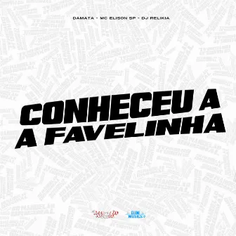 Conheceu a Favelinha by DJ Relikia