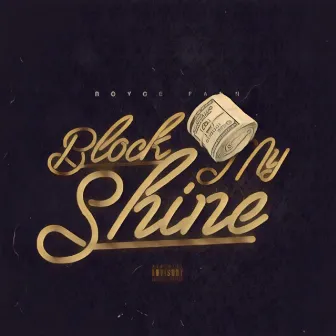 Block My Shine by Royce Fann