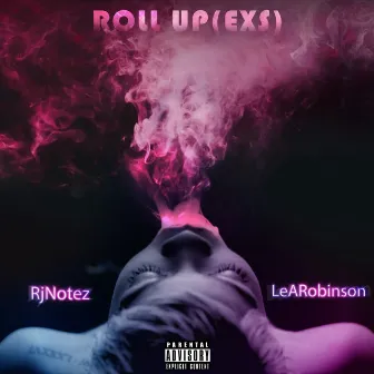 Roll Up(Exs) by Rjnotez