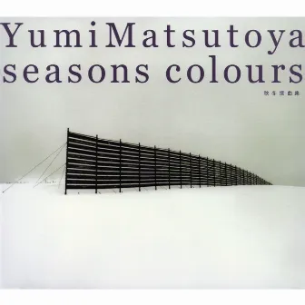 SEASONS COLOURS -秋冬撰曲集- by Yumi Matsutoya