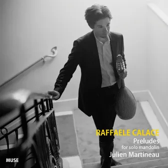 Raffaele Calace (Preludes for solo mandolin) remastered by Julien Martineau