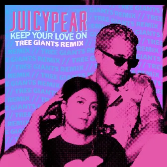 Keep Your Love On (Tree Giants Remix) by JUICYPEAR