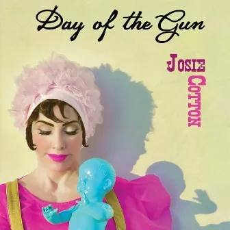 Day of the Gun by Josie Cotton