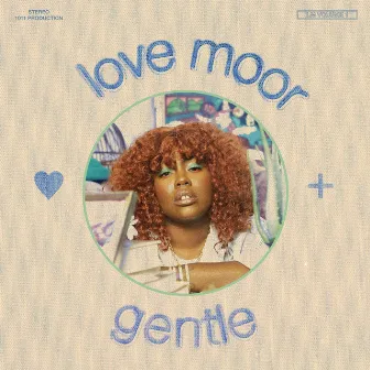 Gentle by Love Moor