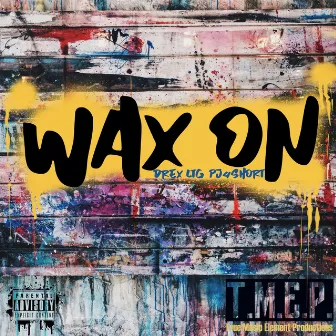 Wax On by Drex ltg