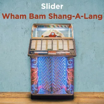 Wham Bam Shang-a-Lang by Slider