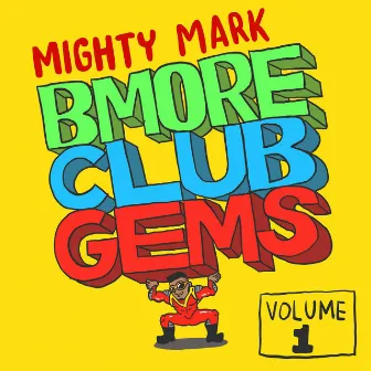 Bmore Club Gems Volume 1 by Mighty Mark