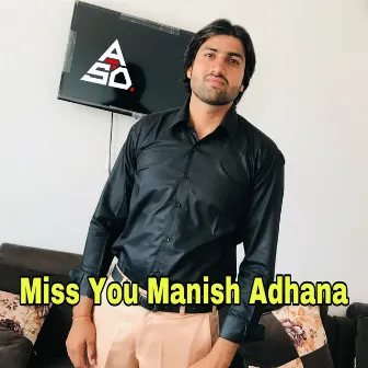 Miss you Manish Adhana by Abhishek Sikheda