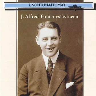 Unohtumattomat by J. Alfred Tanner