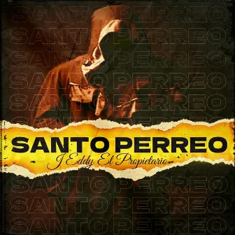 Santo Perreo by J Eddy El Propietario