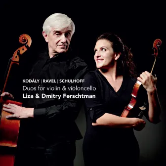 Kodály, Ravel, Schulhoff: Duos for Violin & Violoncello by Dmitry Ferschtman