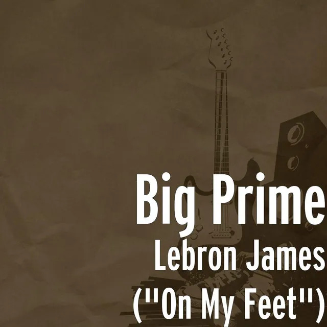 Lebron James ("On My Feet")