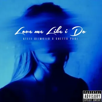 Love me Like I Do by Atlii Slimkiid