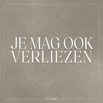 Je mag ook verliezen by ELINE