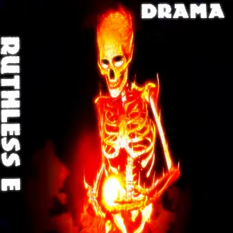 Drama by Ruthless E