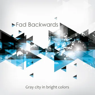 Gray city in bright colors by Fad Backwards