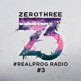 Zerothree Presents REALPROG Radio - Episode 3 by Zerothree Music