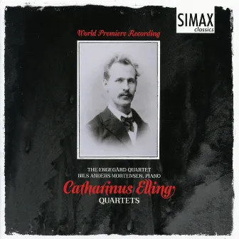 Catharinus Elling: Quartets by Engegård Quartet (Engegårdkvartetten)