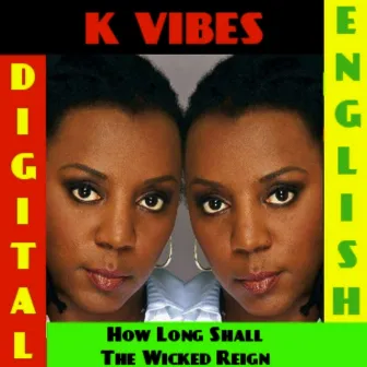 Digital English Presents K Vibes How Long Shall the Wicked Reign by Digital English