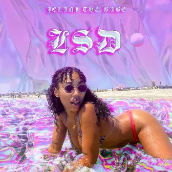 LSD by Jelani the Babe