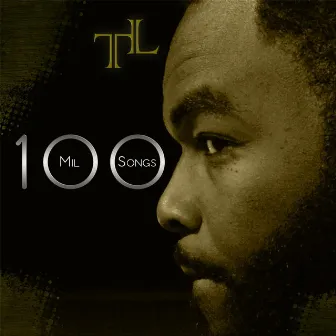 100 Mill 100 Songs by TL