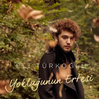 Yokluğunun Ertesi by Eli Türkoğlu